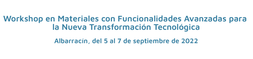 Workshop en Materiales con Funcionalidades Avanzadas para la Nueva Transformación Tecnológica